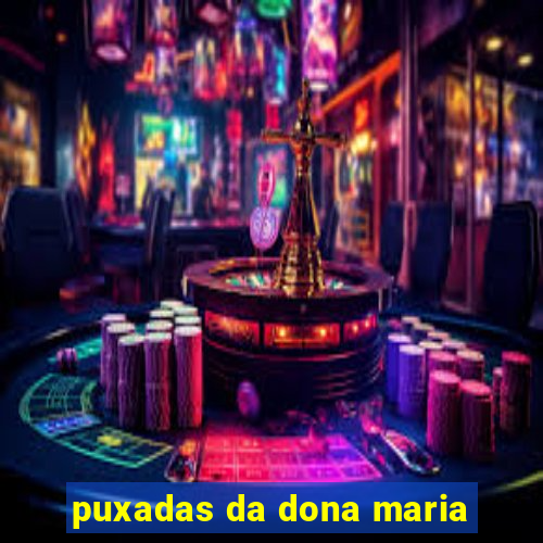 puxadas da dona maria